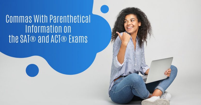 Commas With Parenthetical Information on the SAT® and ACT® Exams