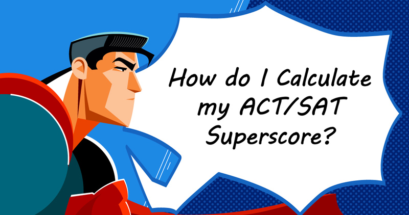 How to Calculate Your ACT®/SAT® Superscore