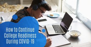 How to Continue College Readiness During COVID-19