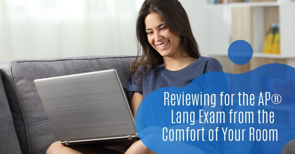 Reviewing for the AP® Lang Exam from the Comfort of Your Room