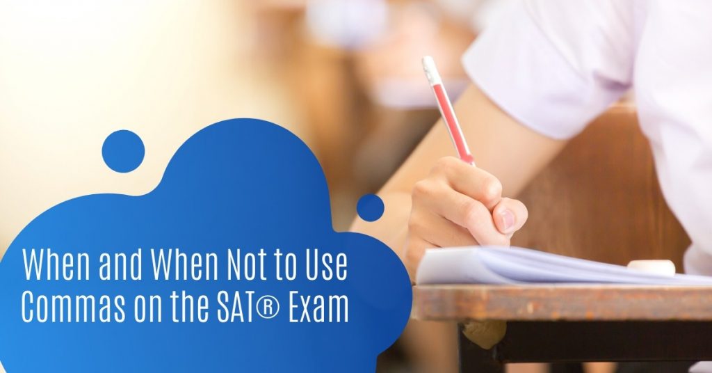 When and When Not to Use Commas on the SAT® Exam