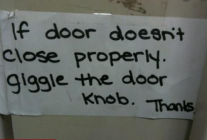 Bad grammar - if door doesn't close properly. giggle the door knob. thanks.