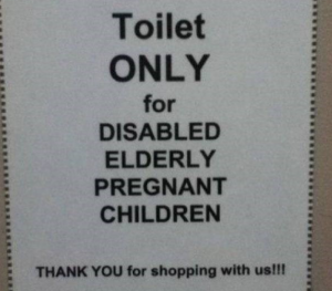 bad grammar - toilet only for disabled elderly pregnant children 