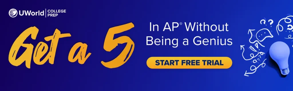 Start your free trial today to get a 5 in AP exam with our UWorld’s AP question bank.