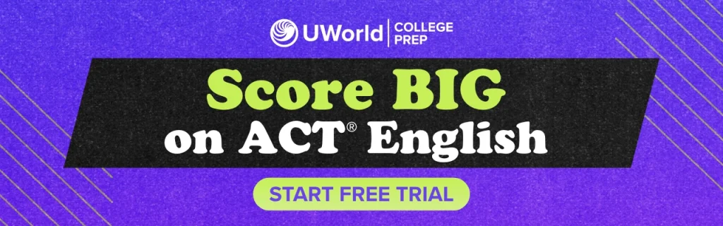 Score BIG on ACT English with UWorld College Prep Exam-Like Questions. Start Free Trial today!