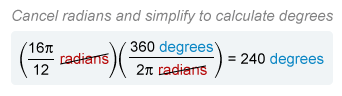Image ID: L96383; Click here to see more information Final calculation using conversion factor: (16π/12) × (180/π) = 240 degrees